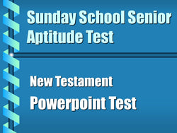 Sunday School Senior Aptitude Test - New Test. - PowerPoint