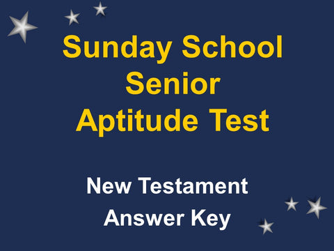 Sunday School Senior Aptitude Test - New Testament Answer Key